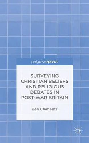 Cover image for Surveying Christian Beliefs and Religious Debates in Post-War Britain