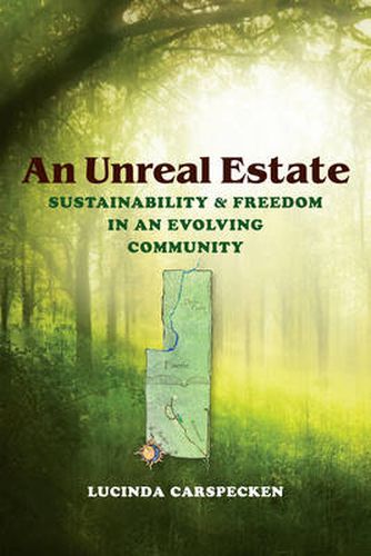 Cover image for An Unreal Estate: Sustainability and Freedom in an Evolving Community