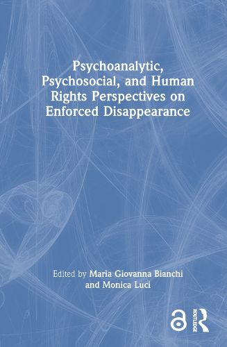 Cover image for Psychoanalytic, Psychosocial, and Human Rights Perspectives on Enforced Disappearance