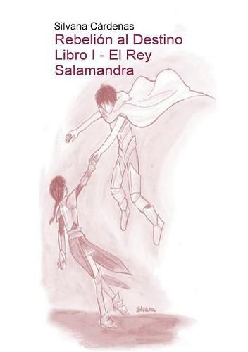 Cover image for Rebelion al Destino Libro I - El Rey Salamandra