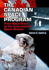 Cover image for The Canadian Space Program: From Black Brant to the International Space Station