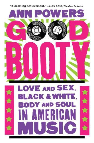 Good Booty: Love and Sex, Black and White, Body and Soul in American Music