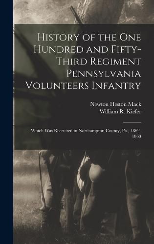 Cover image for History of the One Hundred and Fifty-Third Regiment Pennsylvania Volunteers Infantry