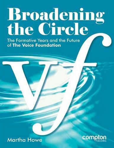 Cover image for Broadening the Circle: The Formative Years and the Future of the Voice Foundation