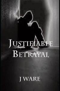 Cover image for Justifiable Betrayal