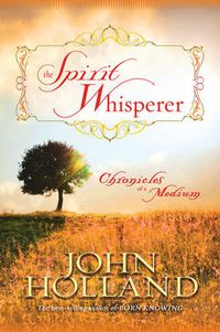 Cover image for The Spirit Whisperer: Chronicles of a Medium
