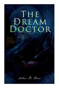 Cover image for The Dream Doctor: Detective Craig Kennedy Mystery Novel
