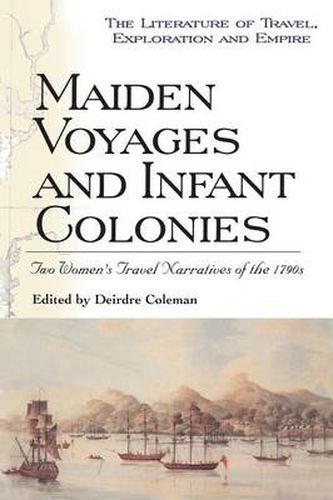 Maiden Voyages and Infant Colonies: Two Women's Travel Narratives of the 1790s