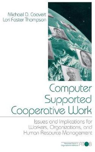Computer Supported Cooperative Work: Issues and Implications for Workers, Organizations and Human Resource Management