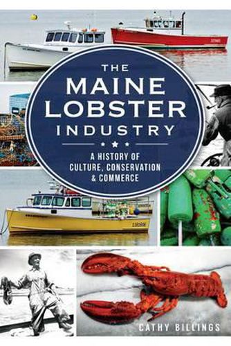 Cover image for The Maine Lobster Industry: A History of Culture, Conservation & Commerce