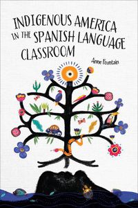 Cover image for Indigenous America in the Spanish Language Classroom