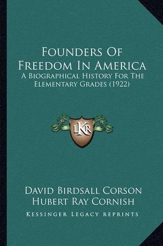 Founders of Freedom in America: A Biographical History for the Elementary Grades (1922)