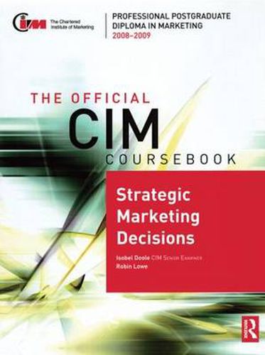 Cover image for The Official CIM Coursebook: Strategic Marketing Decisions 2008-2009