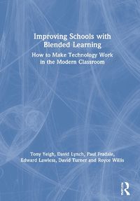 Cover image for Improving Schools with Blended Learning: How to Make Technology Work in the Modern Classroom