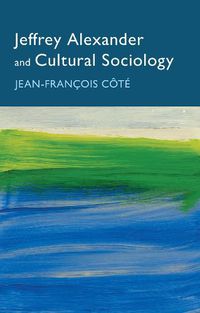 Cover image for Jeffrey Alexander and Cultural Sociology