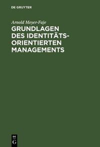 Cover image for Grundlagen des Identitatsorientierten Managements