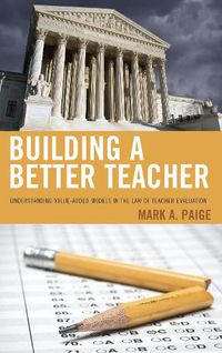 Cover image for Building a Better Teacher: Understanding Value-Added Models in the Law of Teacher Evaluation