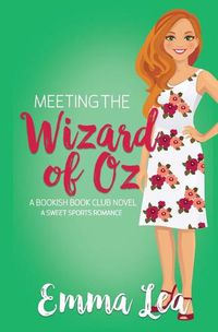 Cover image for Meeting the Wizard of Oz: A Sweet Sports Romance