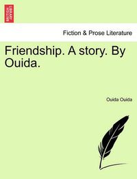 Cover image for Friendship. a Story. by Ouida.