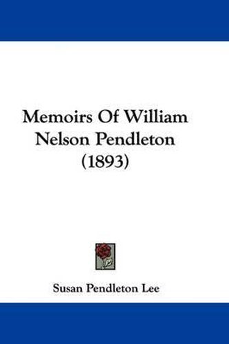 Cover image for Memoirs of William Nelson Pendleton (1893)