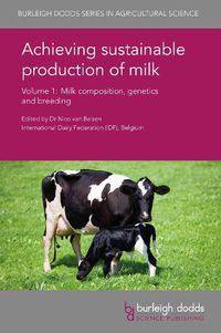Cover image for Achieving Sustainable Production of Milk Volume 1: Milk Composition, Genetics and Breeding