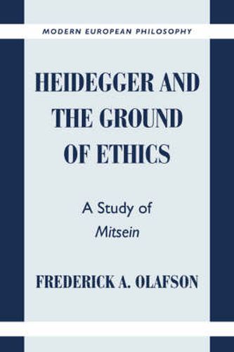 Cover image for Heidegger and the Ground of Ethics: A Study of Mitsein