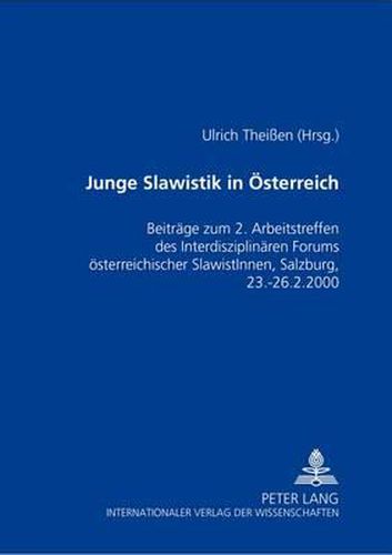Cover image for Junge Slawistik in Oesterreich: Beitraege Zum 2. Arbeitstreffen Des Interdisziplinaeren Forums Oesterreichischer Slawistinnen - Salzburg, 23.-26.2.2000