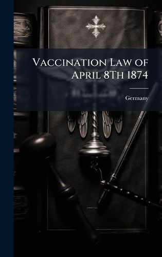 Cover image for Vaccination Law of April 8Th 1874