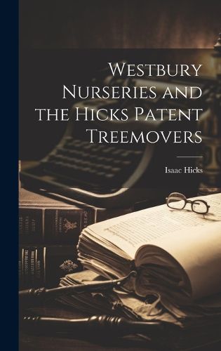 Cover image for Westbury Nurseries and the Hicks Patent Treemovers