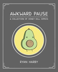 Cover image for Awkward Pause: A Collection of Honey Dill Comics