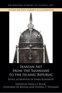 Cover image for Iranian Art from the Sasanians to the Islamic Republic