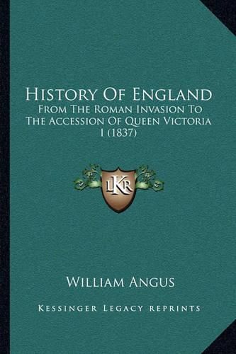 Cover image for History of England: From the Roman Invasion to the Accession of Queen Victoria I (1837)