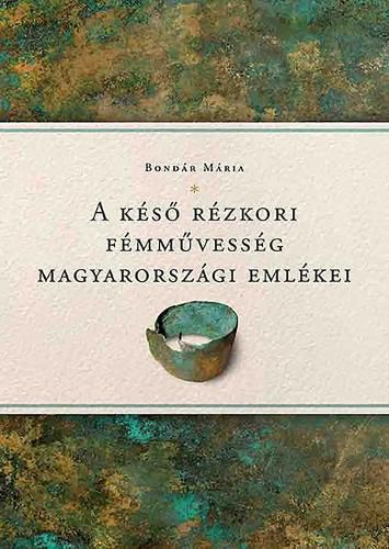 Cover image for A Kes&#337; Rezkori Femm&#369;vesseg Magyarorszagi Emlekei [Relics of Late Copper Age Metallurgy in Hungary]