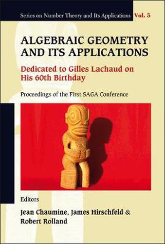 Algebraic Geometry And Its Applications: Dedicated To Gilles Lachaud On His 60th Birthday - Proceedings Of The First Saga Conference