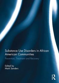 Cover image for Substance Use Disorders in African American Communities: Prevention, Treatment and Recovery