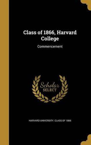 Cover image for Class of 1866, Harvard College: Commencement