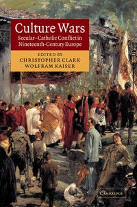 Cover image for Culture Wars: Secular-Catholic Conflict in Nineteenth-Century Europe