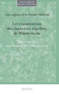 Cover image for Les Constitutions Des Chanoines Reguliers de Windesheim