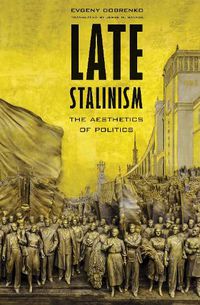 Cover image for Late Stalinism: The Aesthetics of Politics