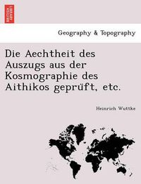 Cover image for Die Aechtheit Des Auszugs Aus Der Kosmographie Des Aithikos Gepru FT, Etc.