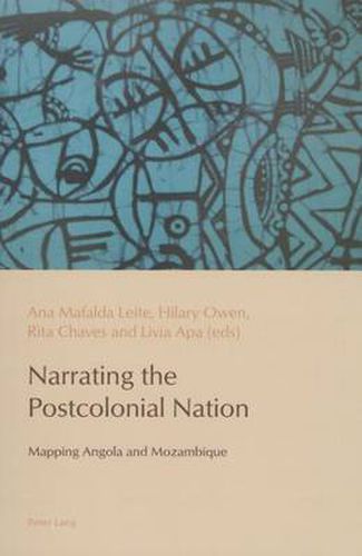 Cover image for Narrating the Postcolonial Nation: Mapping Angola and Mozambique