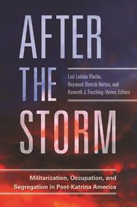 Cover image for After the Storm: Militarization, Occupation, and Segregation in Post-Katrina America