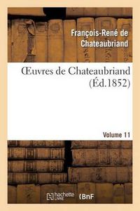 Cover image for Oeuvres de Chateaubriand. Les Quatres Stuarts. Moise. Voyage Au Mont-Blanc. Vol. 11