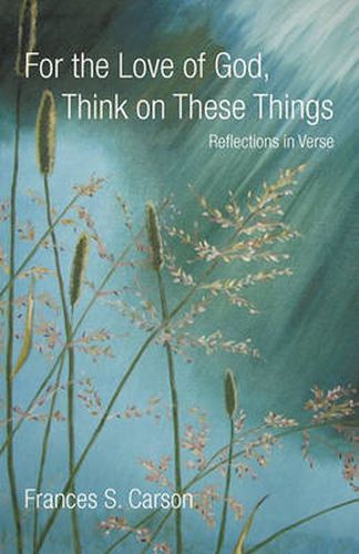 Cover image for For the Love of God, Think on These Things