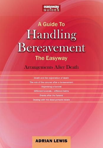 Cover image for A Guide To Handling Bereavement The Easyway: Making Arrangements Following Death