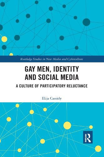 Cover image for Gay Men, Identity and Social Media: A Culture of Participatory Reluctance