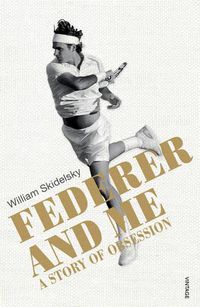 Cover image for Federer and Me: A Story of Obsession