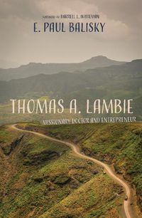 Cover image for Thomas A. Lambie: Missionary Doctor and Entrepreneur