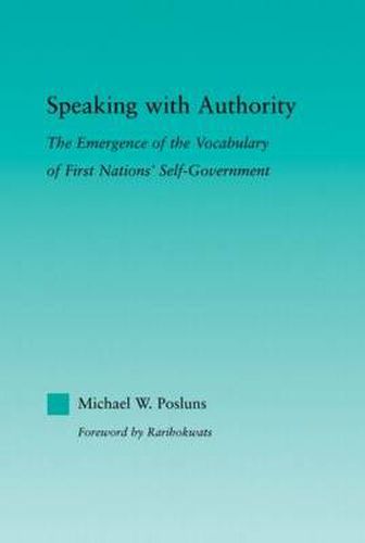 Cover image for Speaking with Authority: The Emergence of the Vocabulary of First Nations' Self-Government