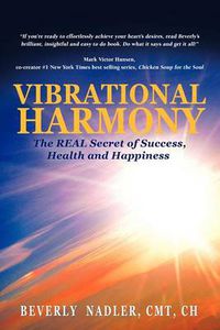 Cover image for Vibrational Harmony: The Real Secret of Success, Health and Happiness!